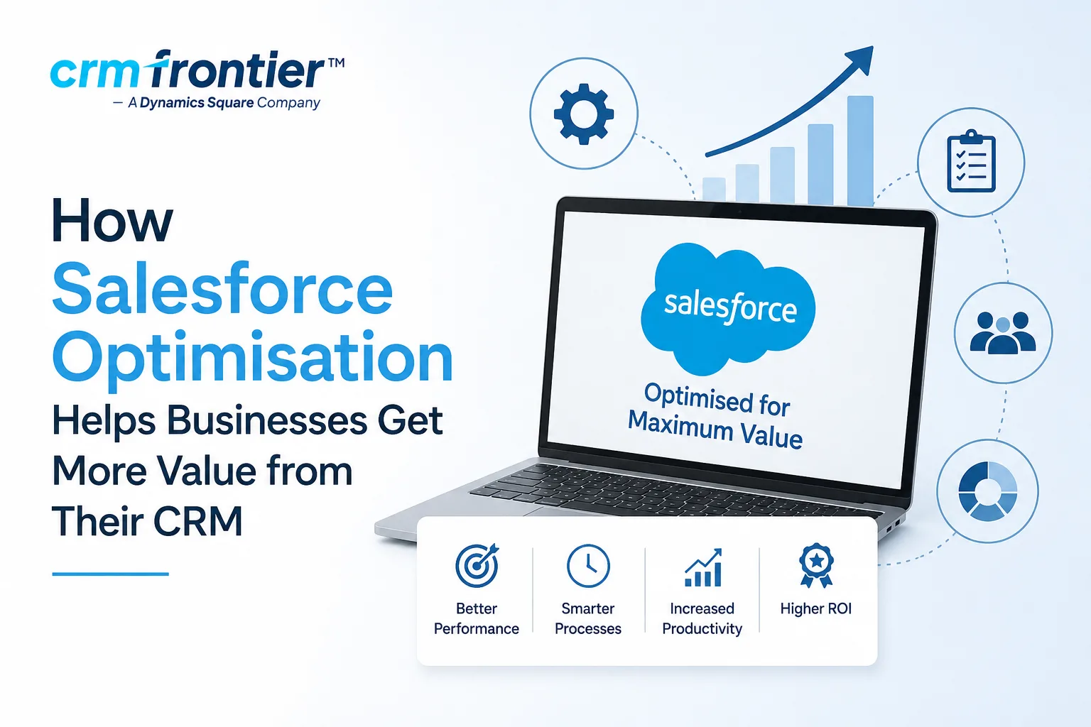 How Salesforce Optimisation Helps Businesses Get More Value from Their CRM