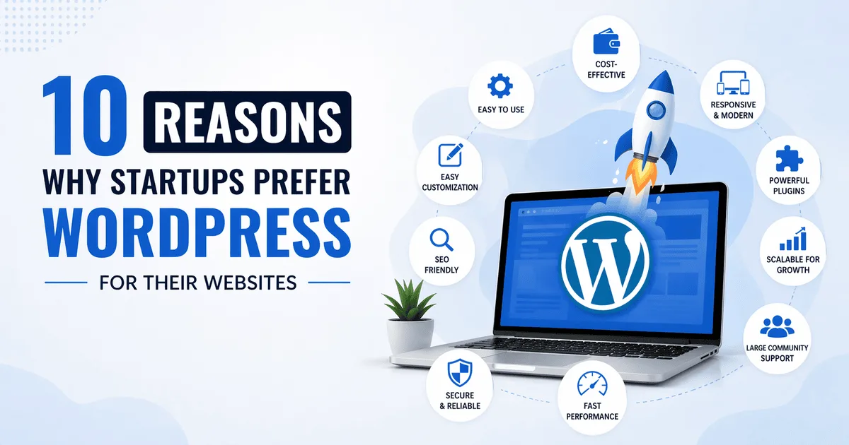 10 Reasons Why Startups Prefer WordPress for Their Websites