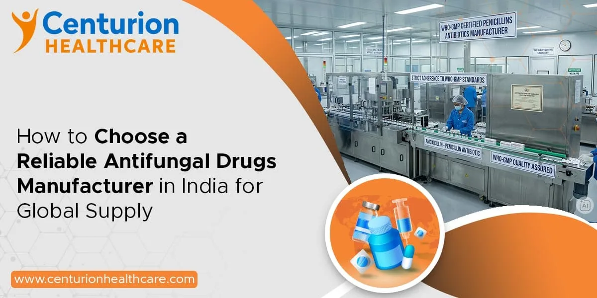 How to Choose a Reliable Antifungal Drugs Manufacturer in India for Global Supply