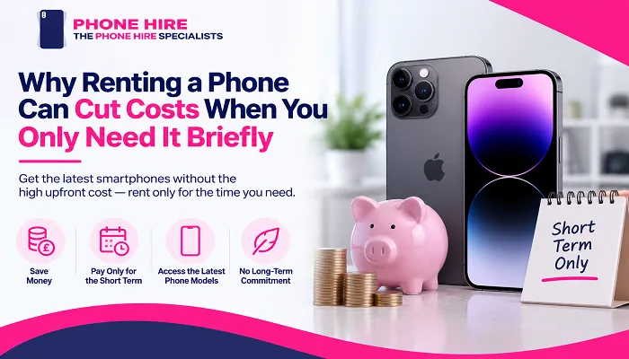Why Renting a Phone Can Cut Costs When You Only Need It Briefly