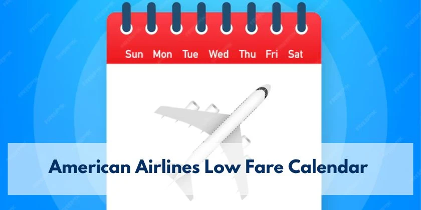 Unlock Affordable Travel with the American Airlines Low Fare Calendar