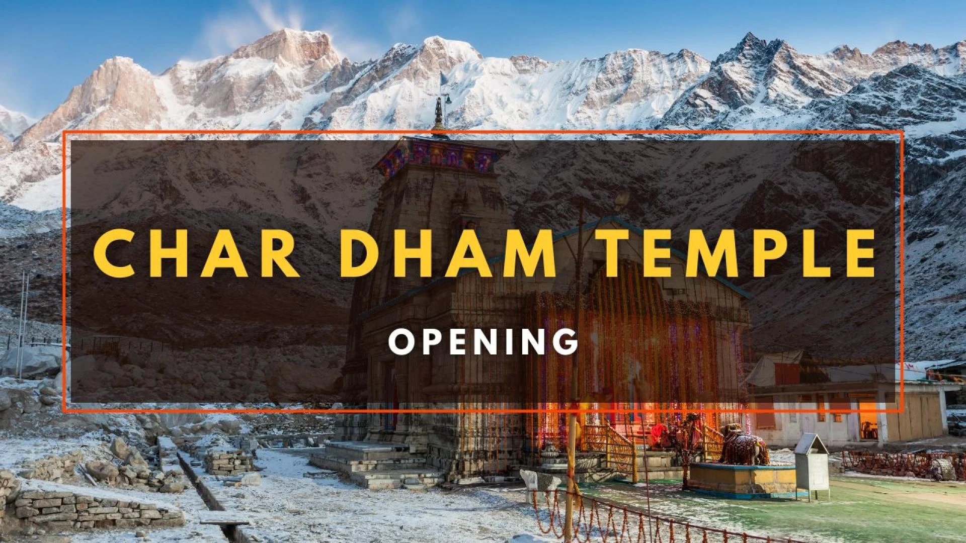 Char Dham Opening & Closing Dates 2025