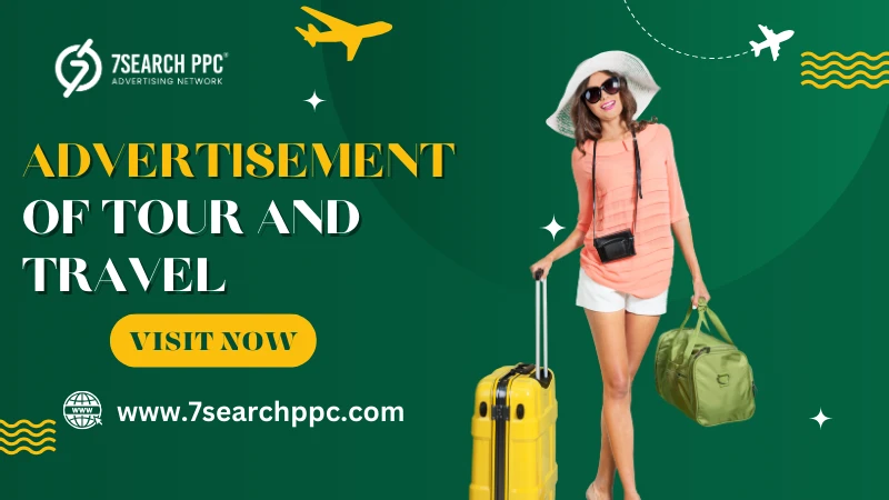 Advertisement of Tour and Travel: Secrets to Higher Engagement