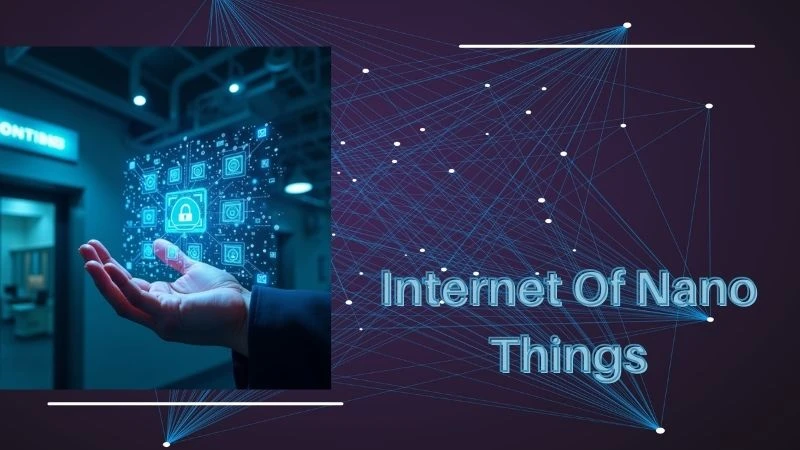 Internet of Nano Things (IoNT): The Future of Smart Connectivity