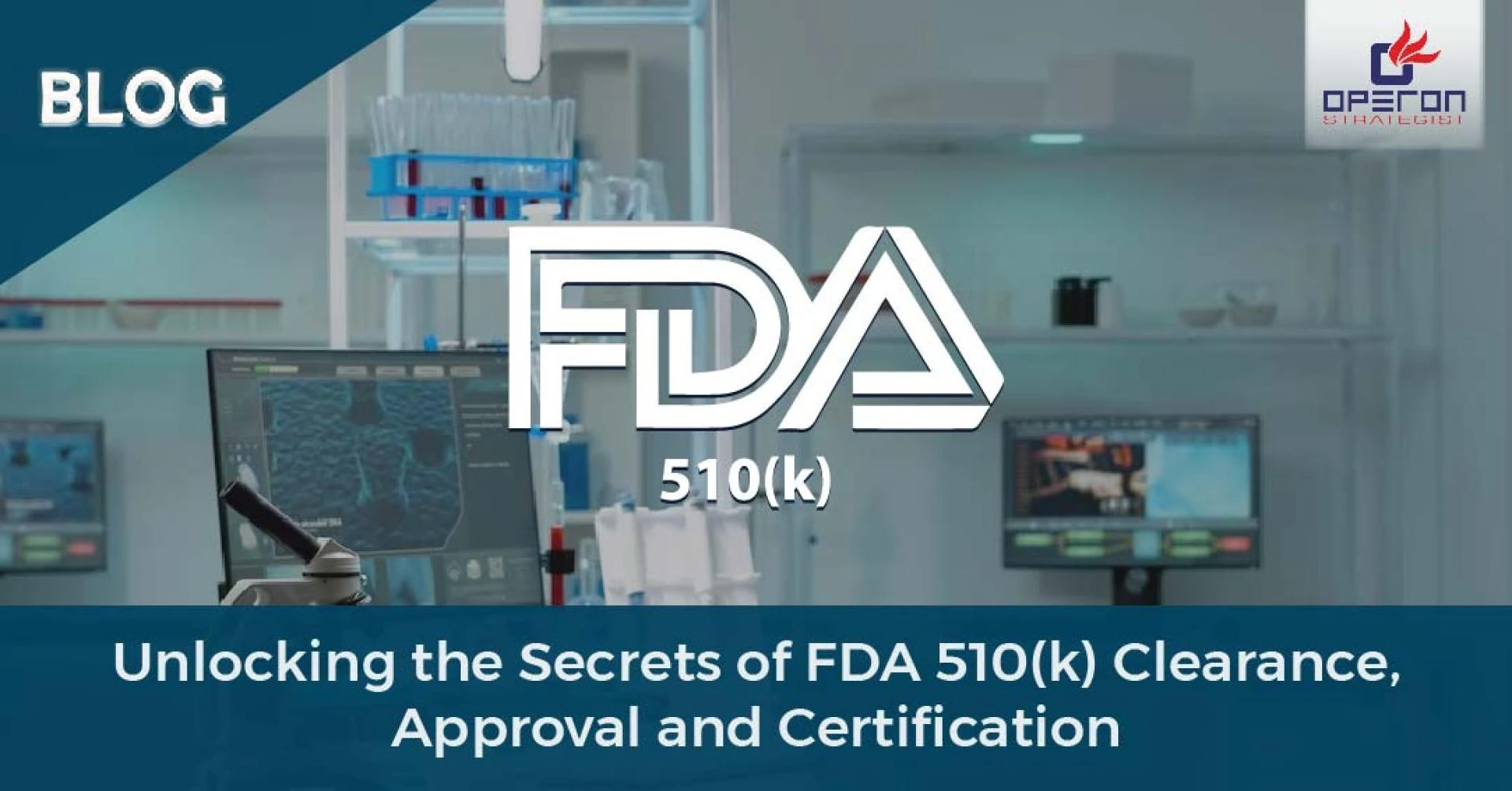 Unlocking the Secrets of FDA 510(k) Clearance, Approval, and Certification