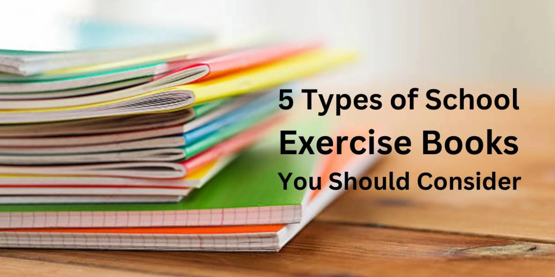 5 Types of School Exercise Books You Should Consider