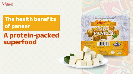 The Health Benefits of Paneer: A Protein-Packed Superfood