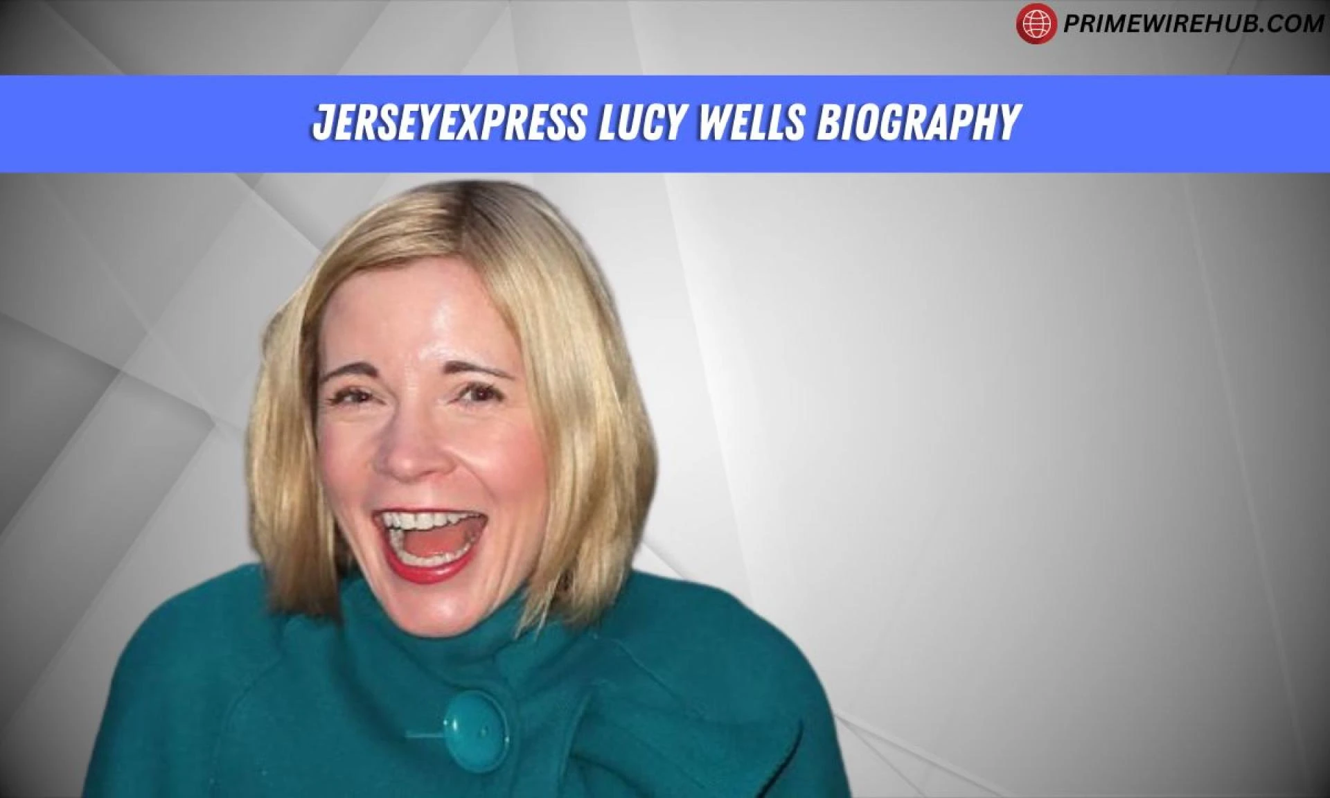 Jerseyexpress Lucy Wells Biography: Wiki, Age, Family,  and more