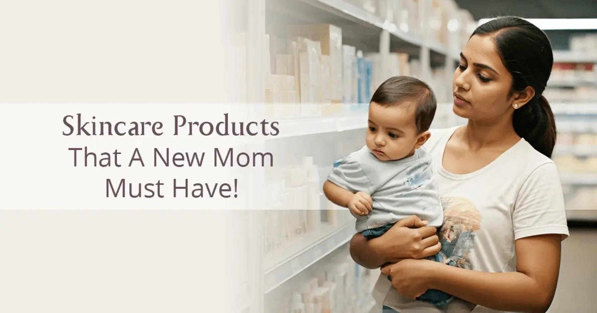 Busy Mom’s Guide: Top 7 Must-Have Postpartum Skincare Products