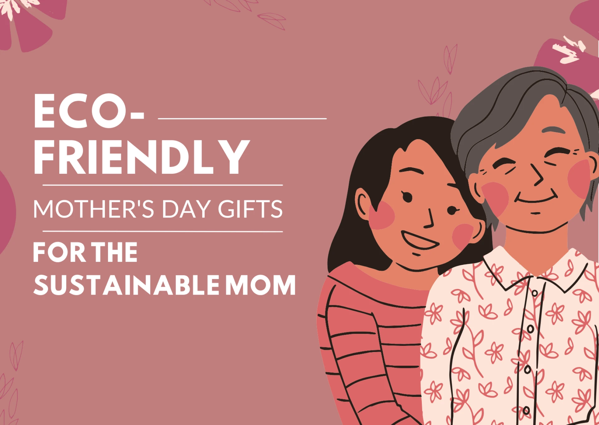 Eco-Friendly Mother's Day Gifts for the Sustainable Mom
