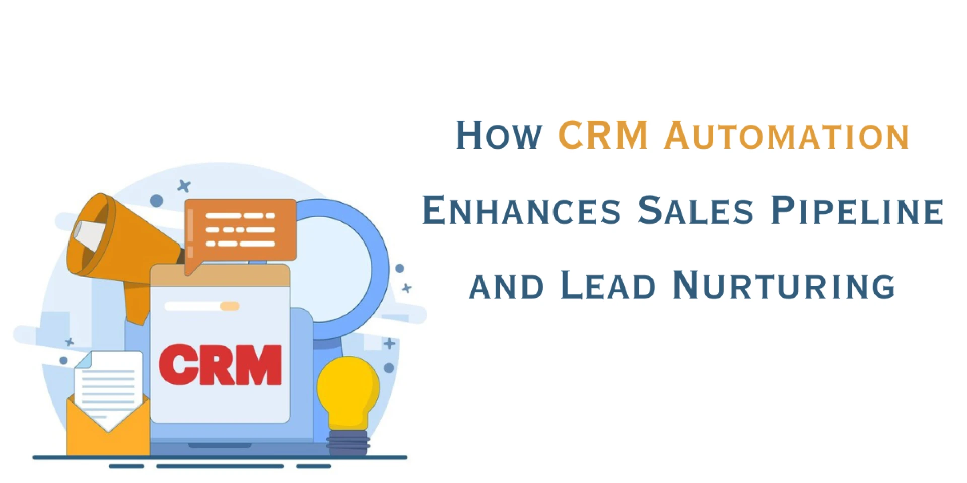 How CRM Automation Enhances Sales Pipeline and Lead Nurturing