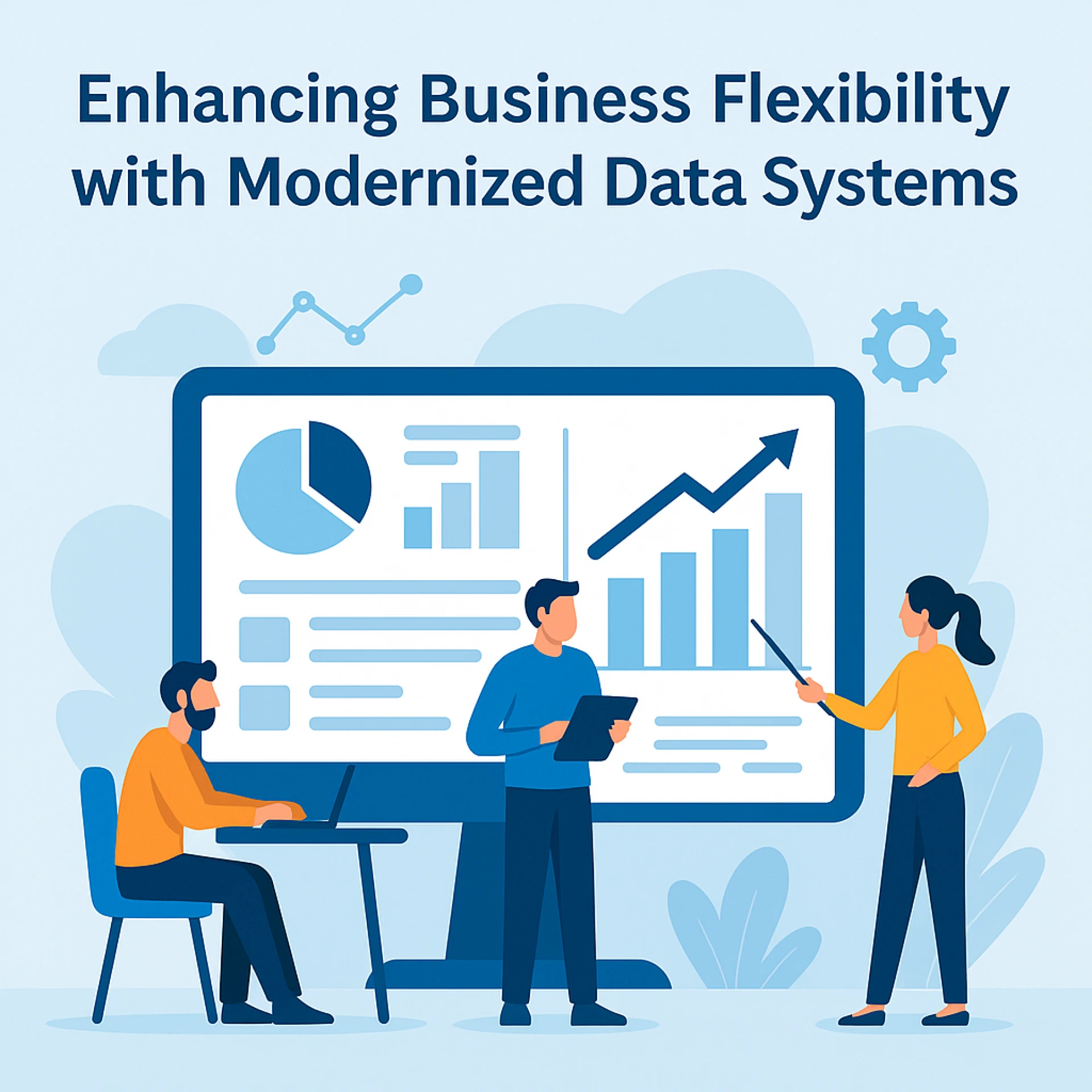 Enhancing Business Flexibility with Modernized Data Systems