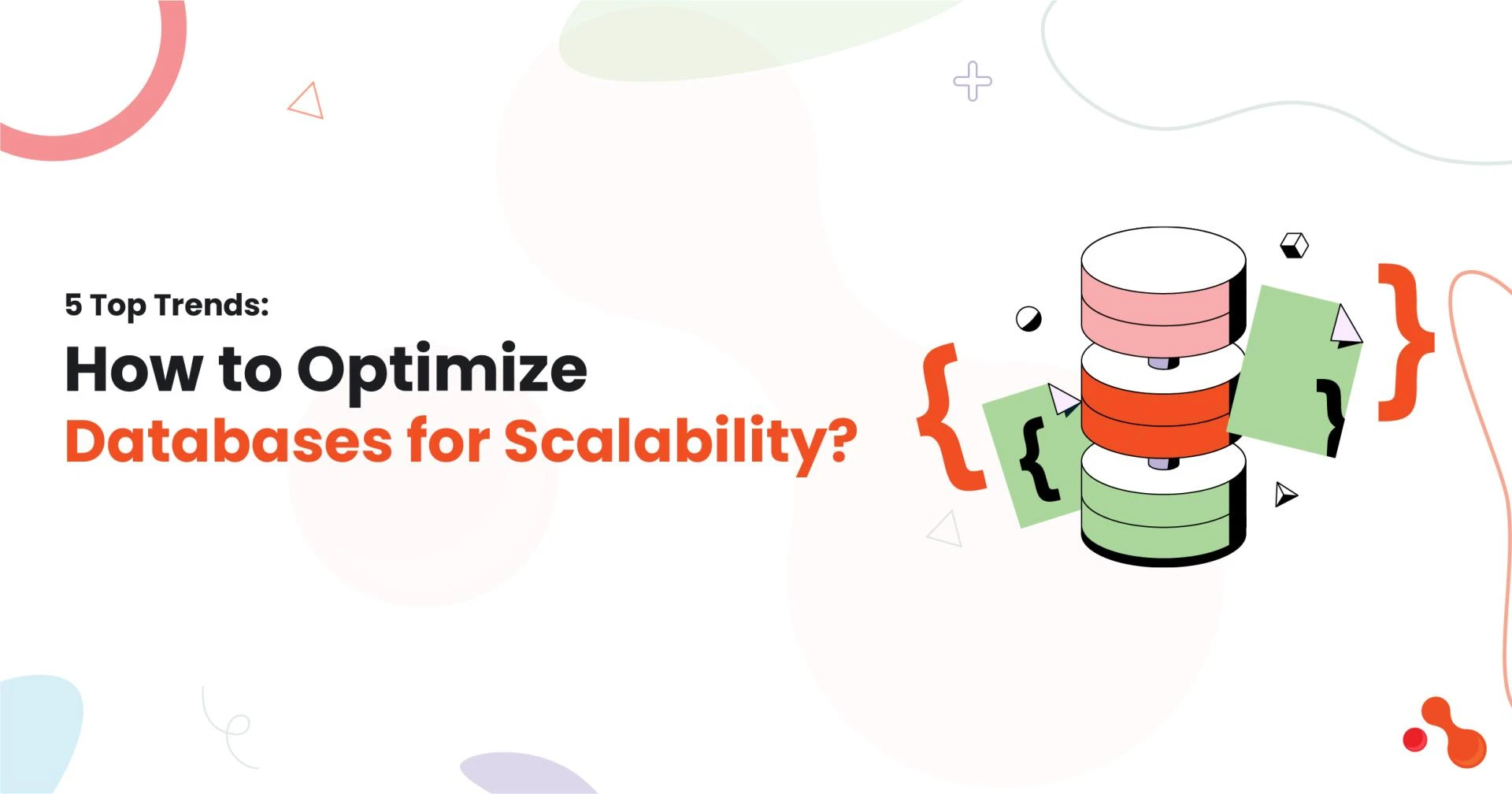 5 Top Trends: How to Optimize Databases for Scalability?