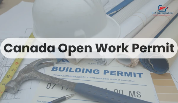 Canada Open Work Permit VISA – Your Pathway to Working Freely in Canada
