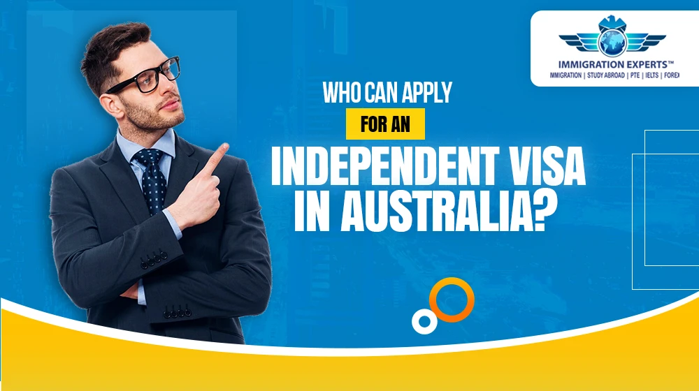 Who Can Apply for an Independent Visa in Australia?