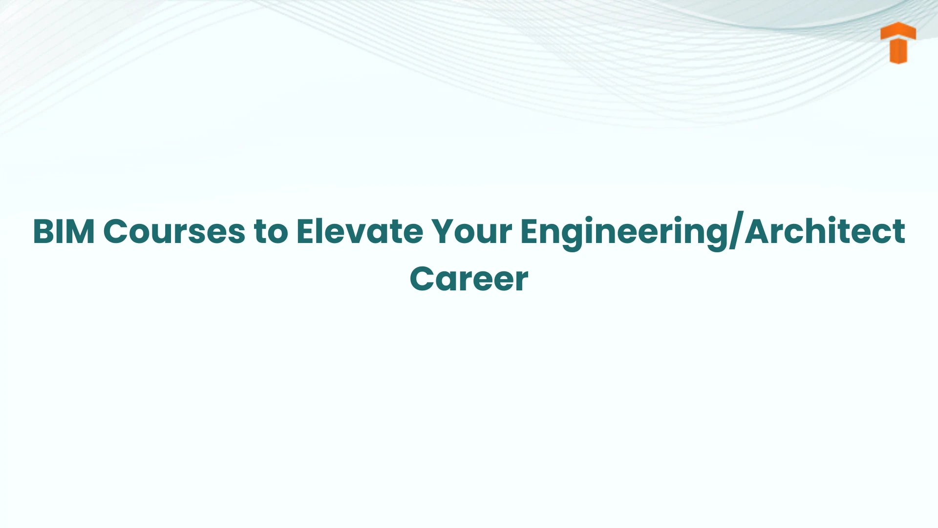 BIM Courses for Architects and Engineers to Elevate Their Careers