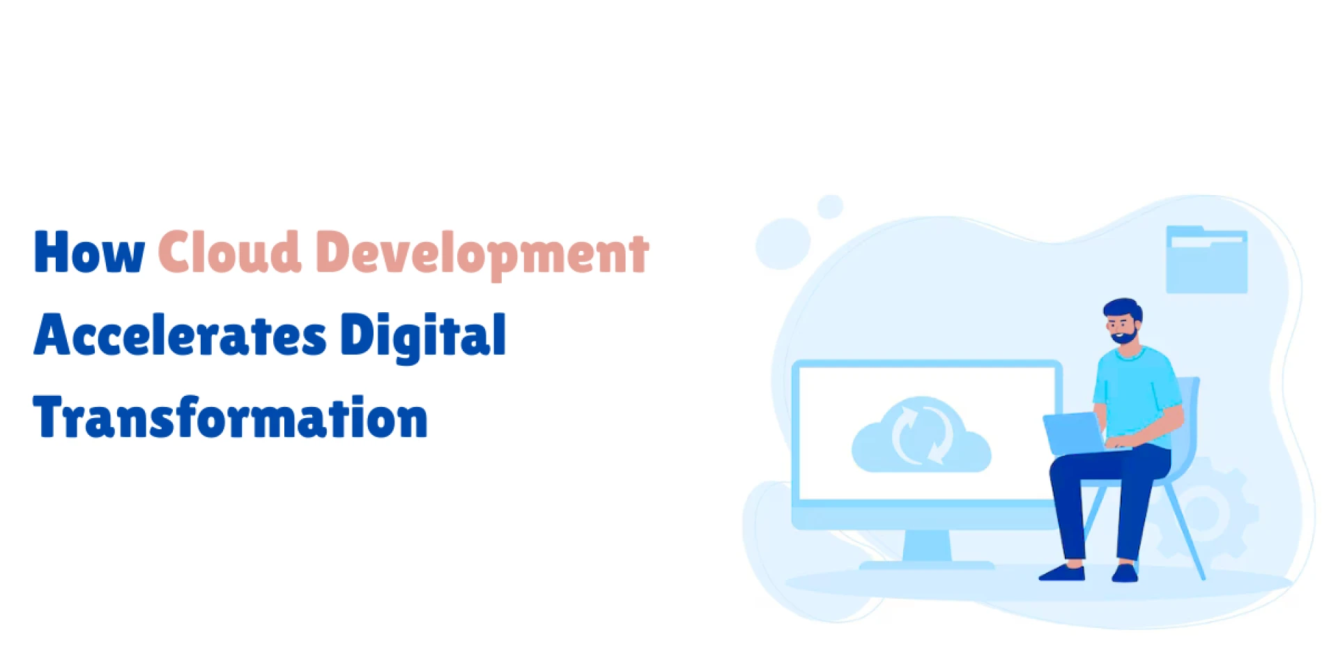 How Cloud Development Accelerates Digital Transformation