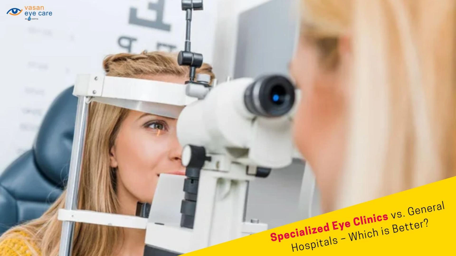 Specialized Eye Clinics vs. General Hospitals – Which is Better for Your Eye Care?