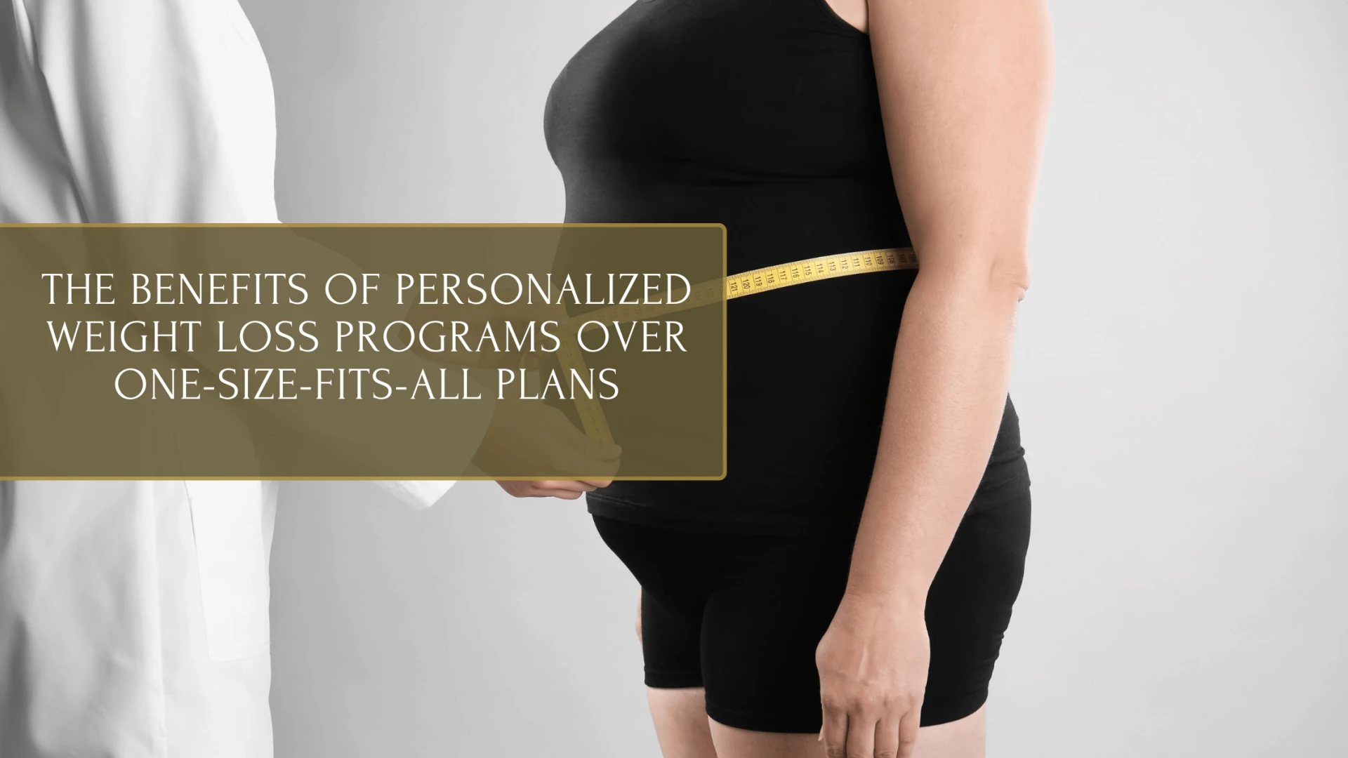 The Benefits of Personalized Weight Loss Programs Over One-Size-Fits-All Plans