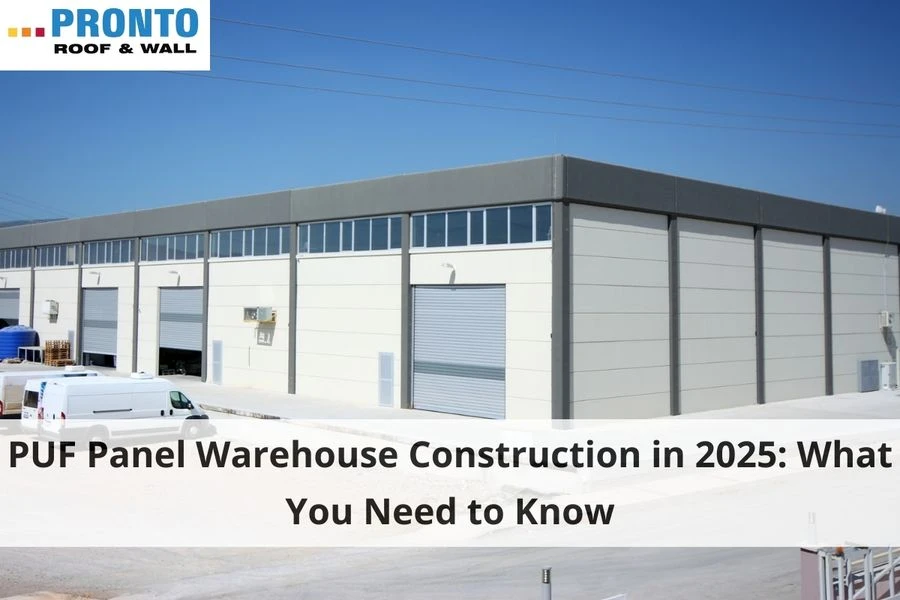 PUF Panel Warehouse Construction in 2025: What You Need to Know