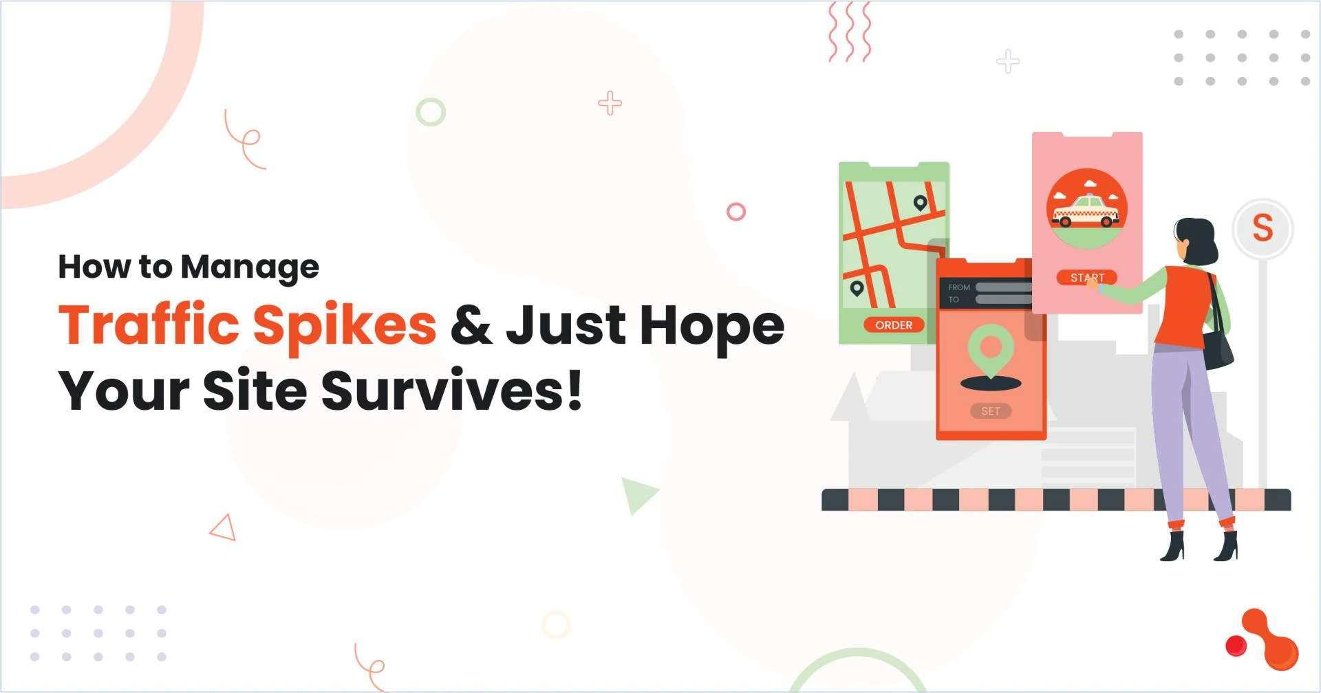 How to Manage Traffic Spikes and Just Hope Your Site Survives!