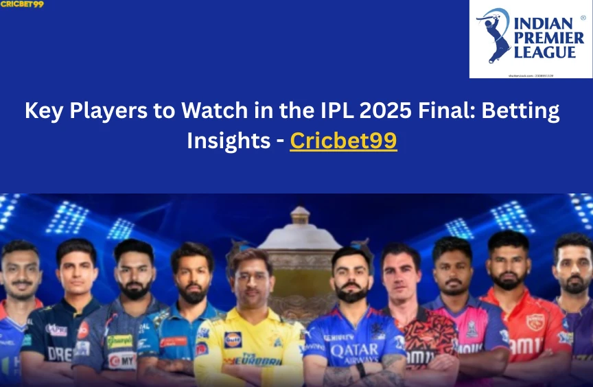 Key Players to Watch in the IPL 2025 Final: Betting Insights