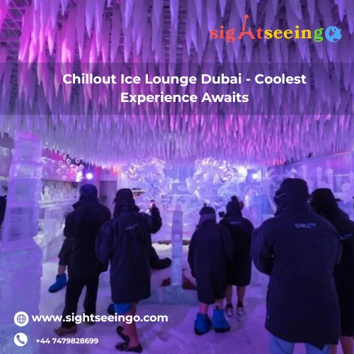 Dubai’s Coolest Attraction| Chillout Ice Lounge Tickets Uncovered