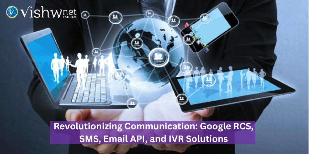 Revolutionizing Communication: Google RCS, SMS, Email API, and IVR Solutions
