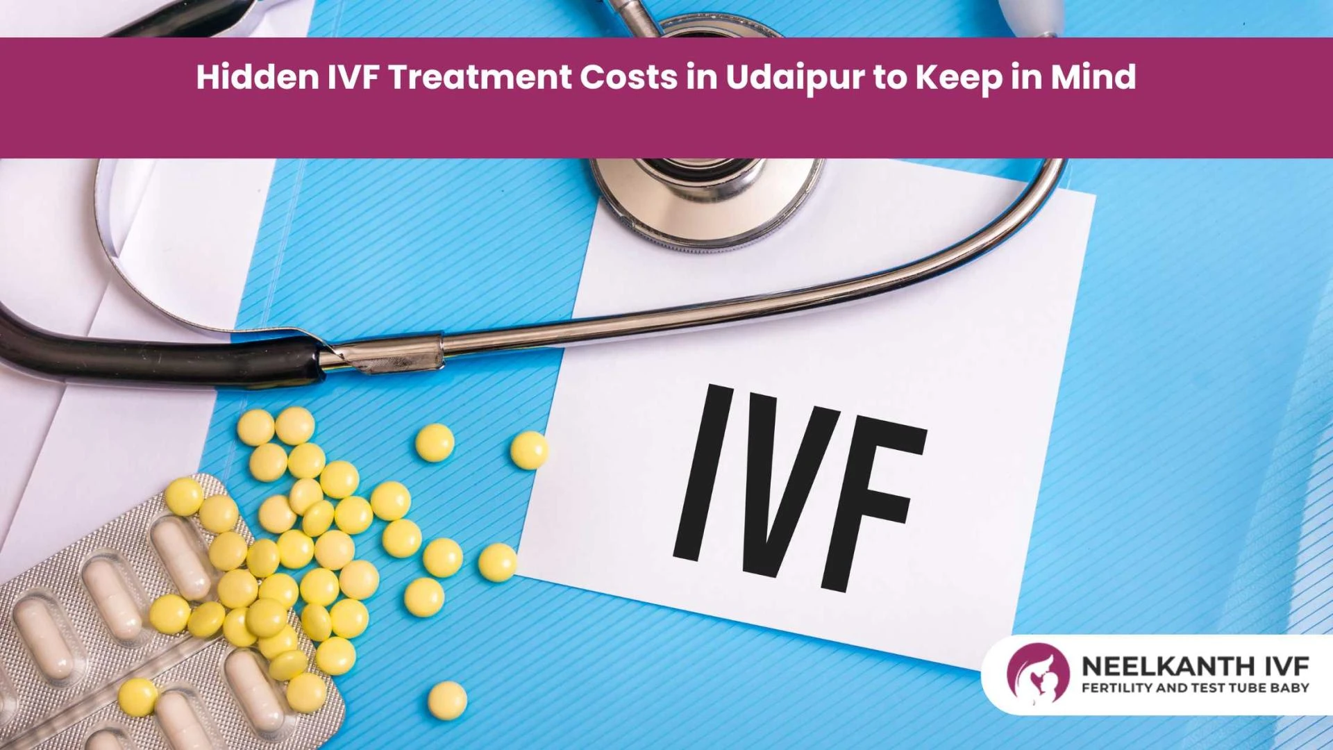 Hidden IVF Treatment Costs in Udaipur to Keep in Mind