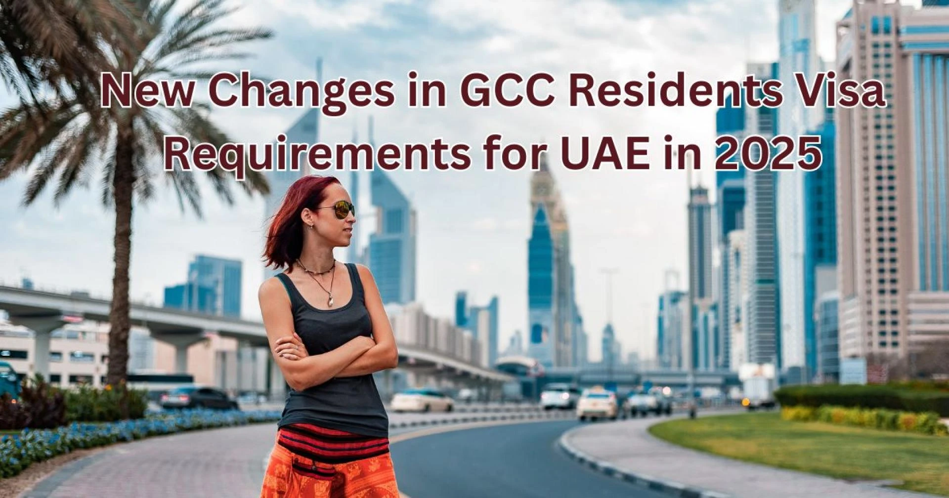 New Changes in GCC Residents Visa Requirements for UAE in 2025