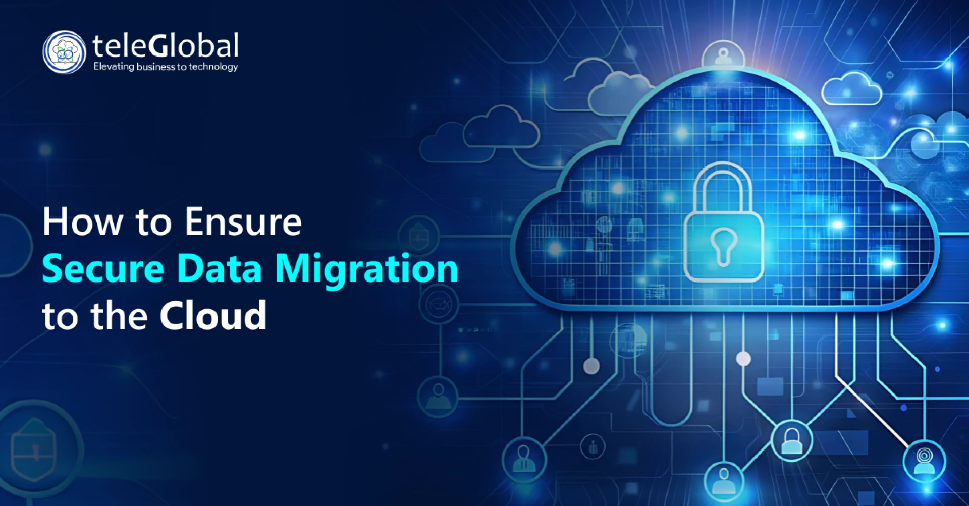 Secure Cloud Migration: Top Tips for Protecting Your Data