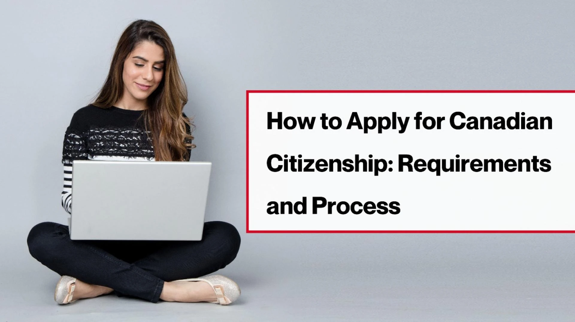 How to Apply for Canadian Citizenship: Requirements and Process