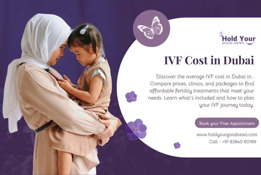 IVF Cost in Dubai: Navigating Fertility Treatment in the UAE