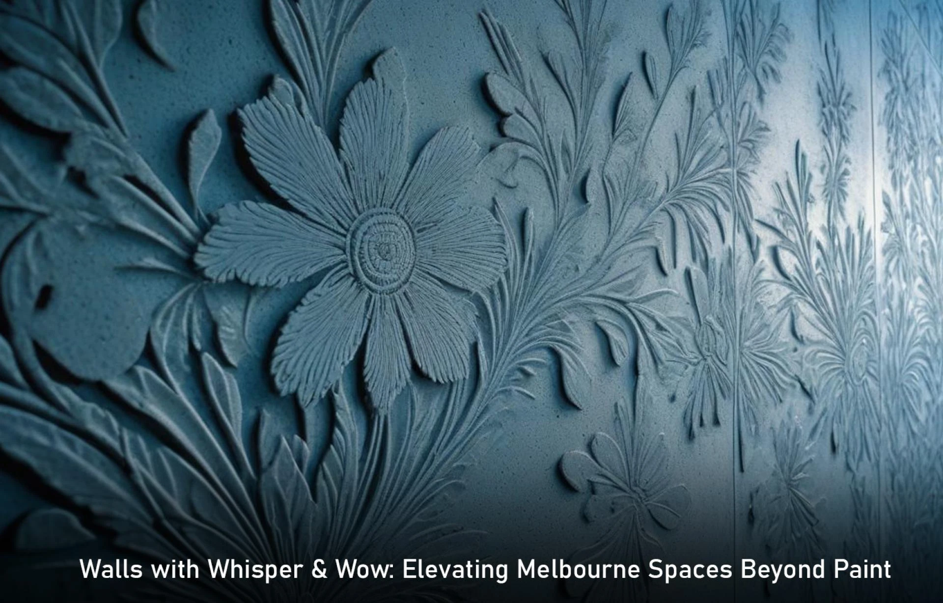 Walls with Whisper & Wow: Elevating Melbourne Spaces Beyond Paint