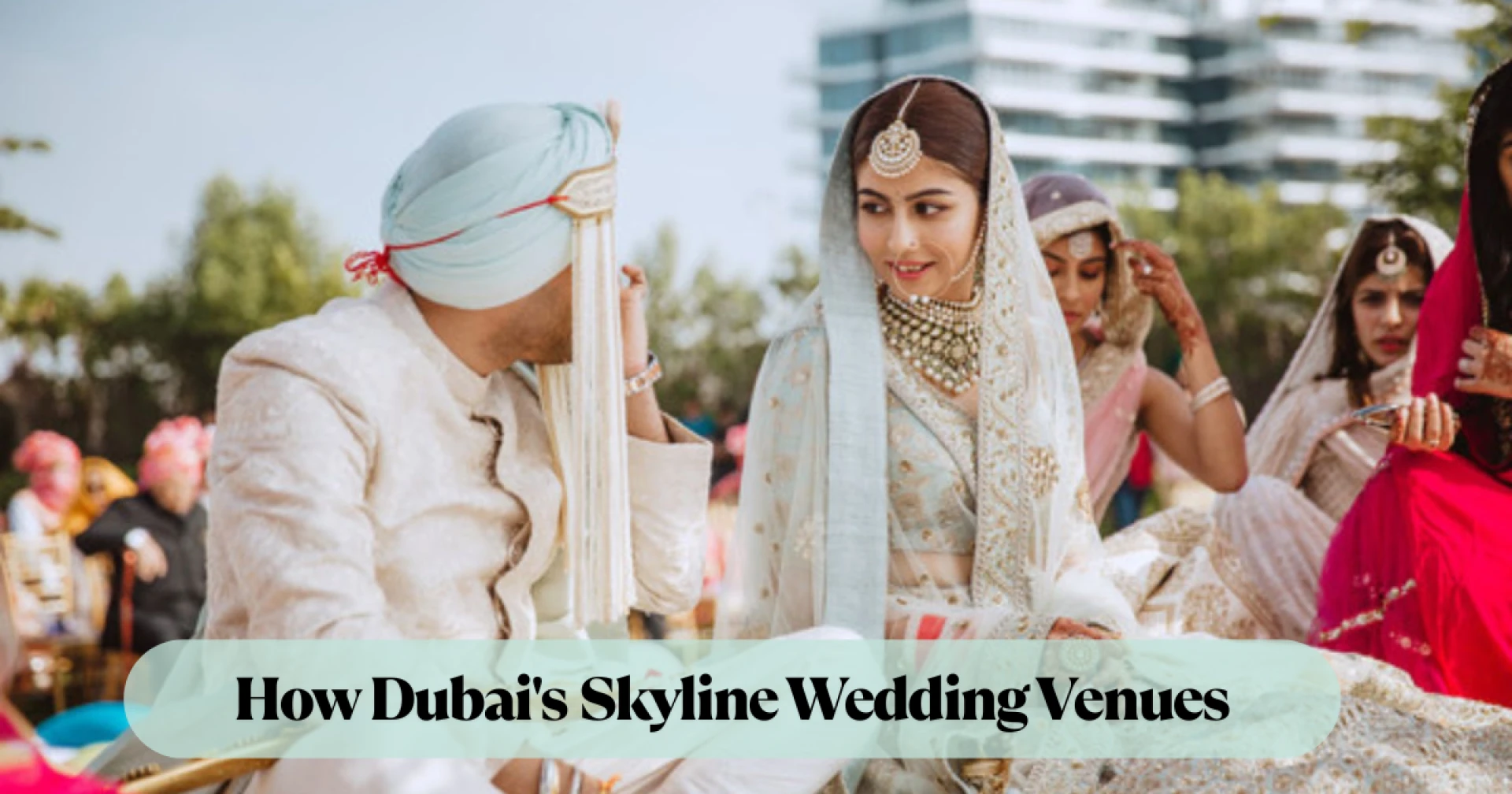 How Dubai's Skyline Wedding Venues Elevate Your Destination Wedding
