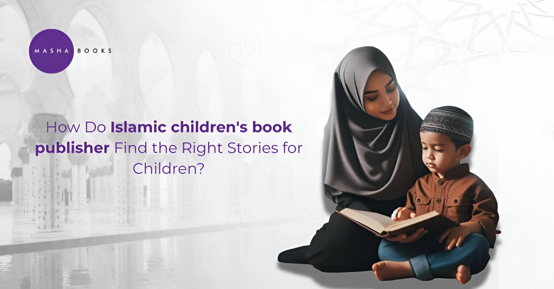 How Do Islamic children's book publisher Find the Right Stories for Children?