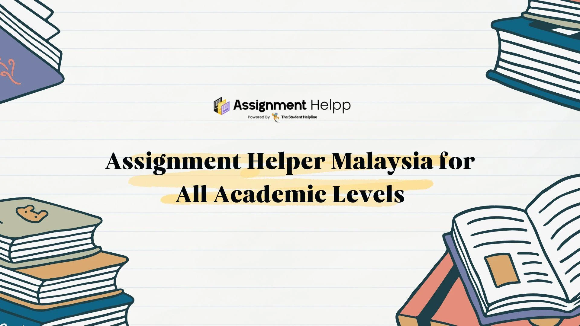 Assignment Helper Malaysia for All Academic Levels