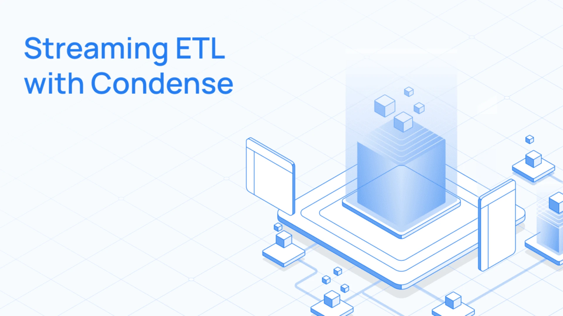 Streaming ETL with Condense: A Faster, Smarter Alternative to Batch Processing
