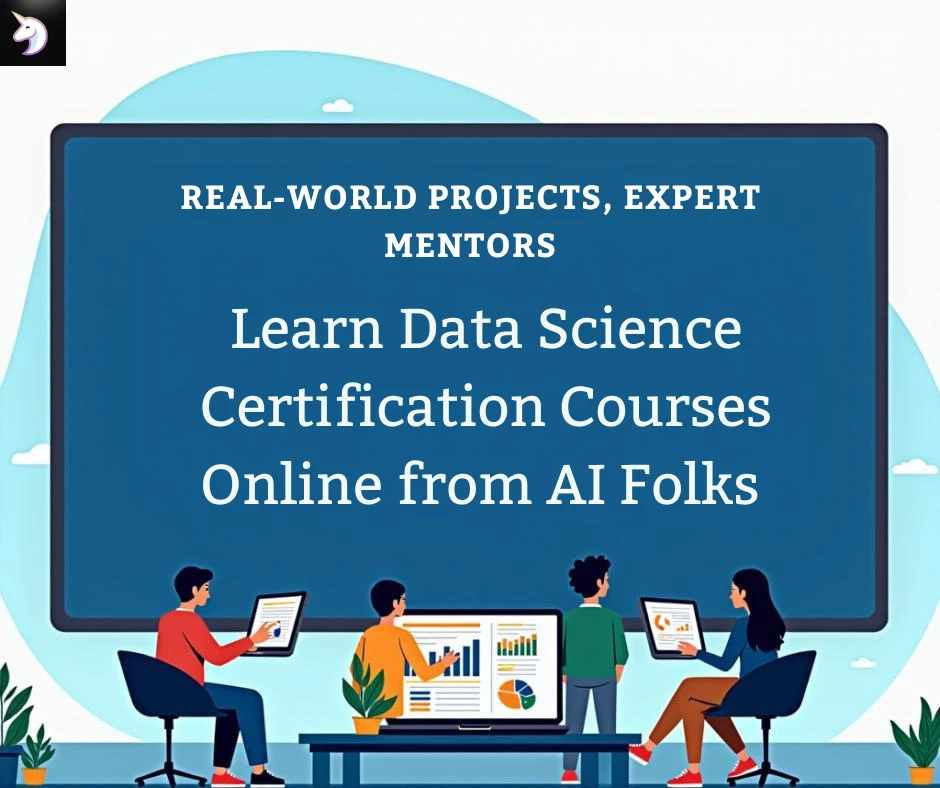 Real-World Projects, Expert Mentors – Learn Data Science Certification Courses Online from AI Folks 