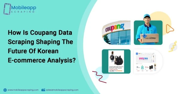 How Is Coupang Data Scraping Shaping The Future Of Korean E-commerce Analysis?