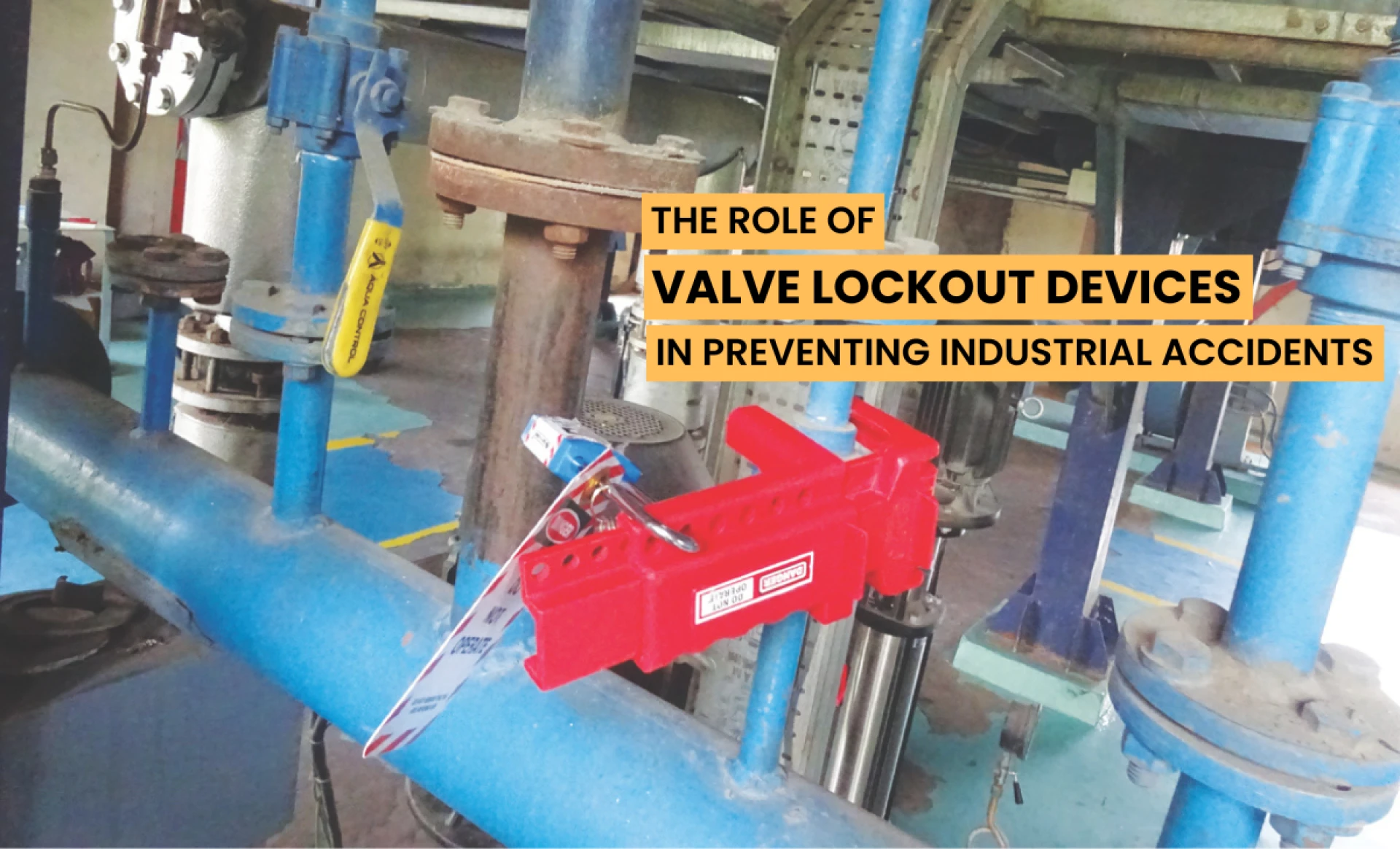 The Role of Valve Lockout Devices in Preventing Industrial Accidents