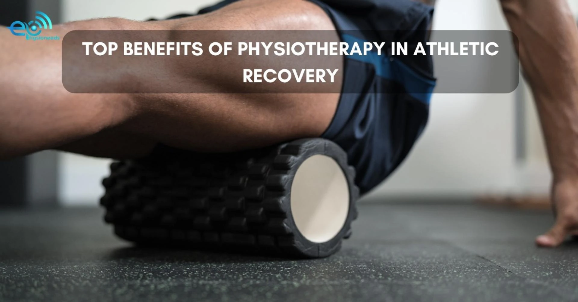 Top Benefits of Physiotherapy in Athletic Recovery