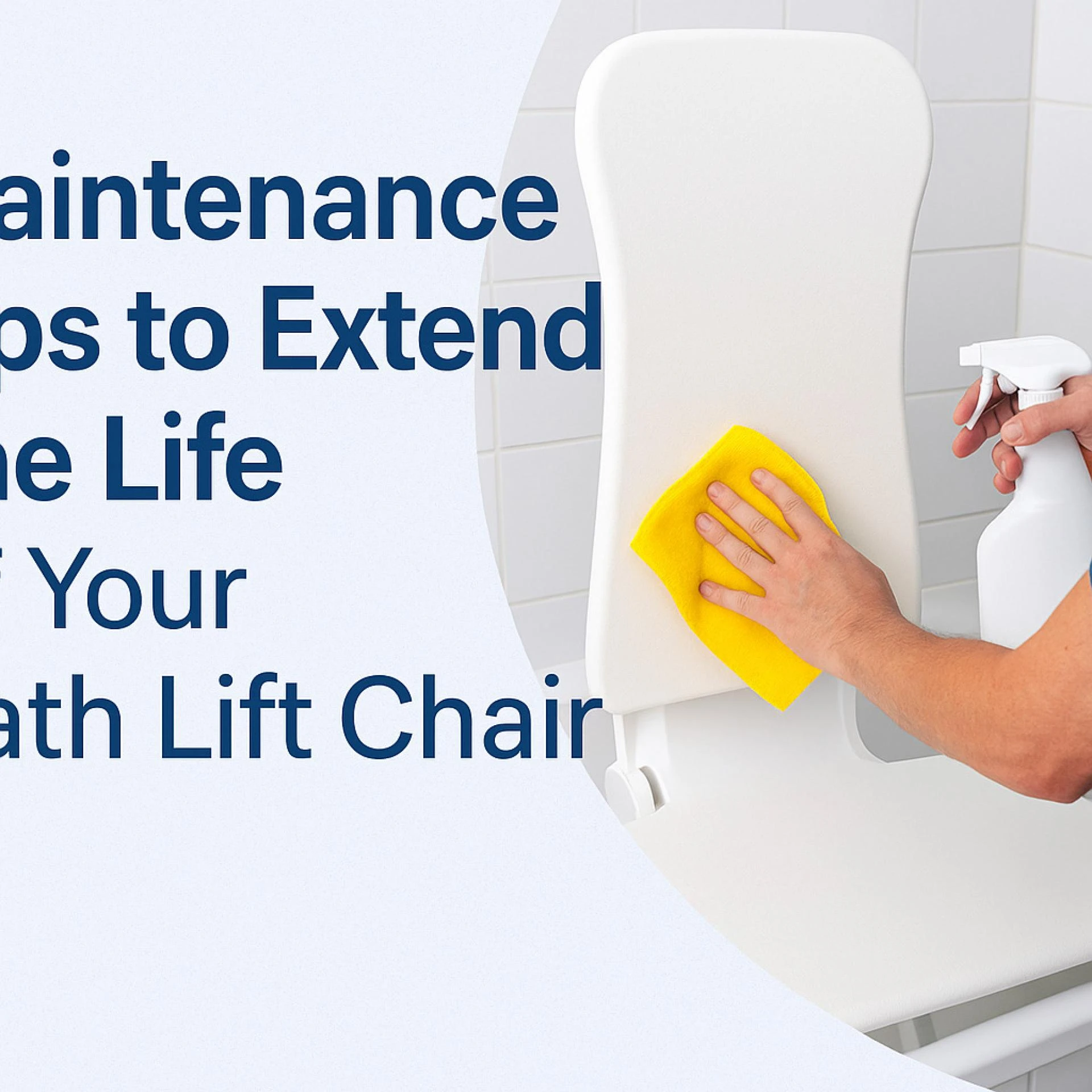 Maintenance Tips to Extend the Life of Your Bath Lift Chair