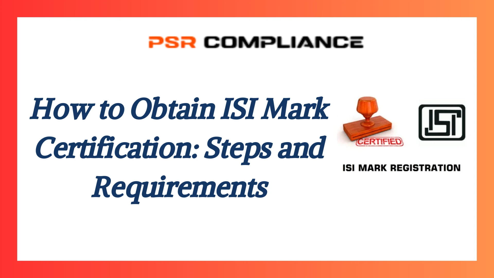 How to Obtain ISI Mark Certification in India: A Step-by-Step Process