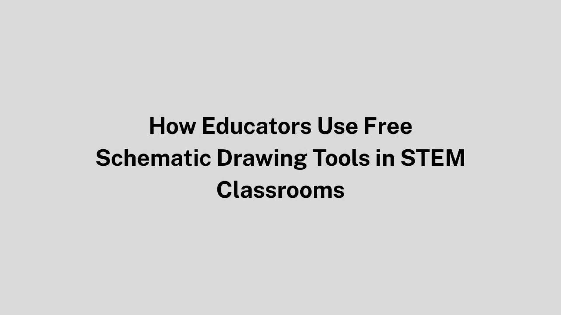 How Educators Use Free Schematic Drawing Tools in STEM Classrooms