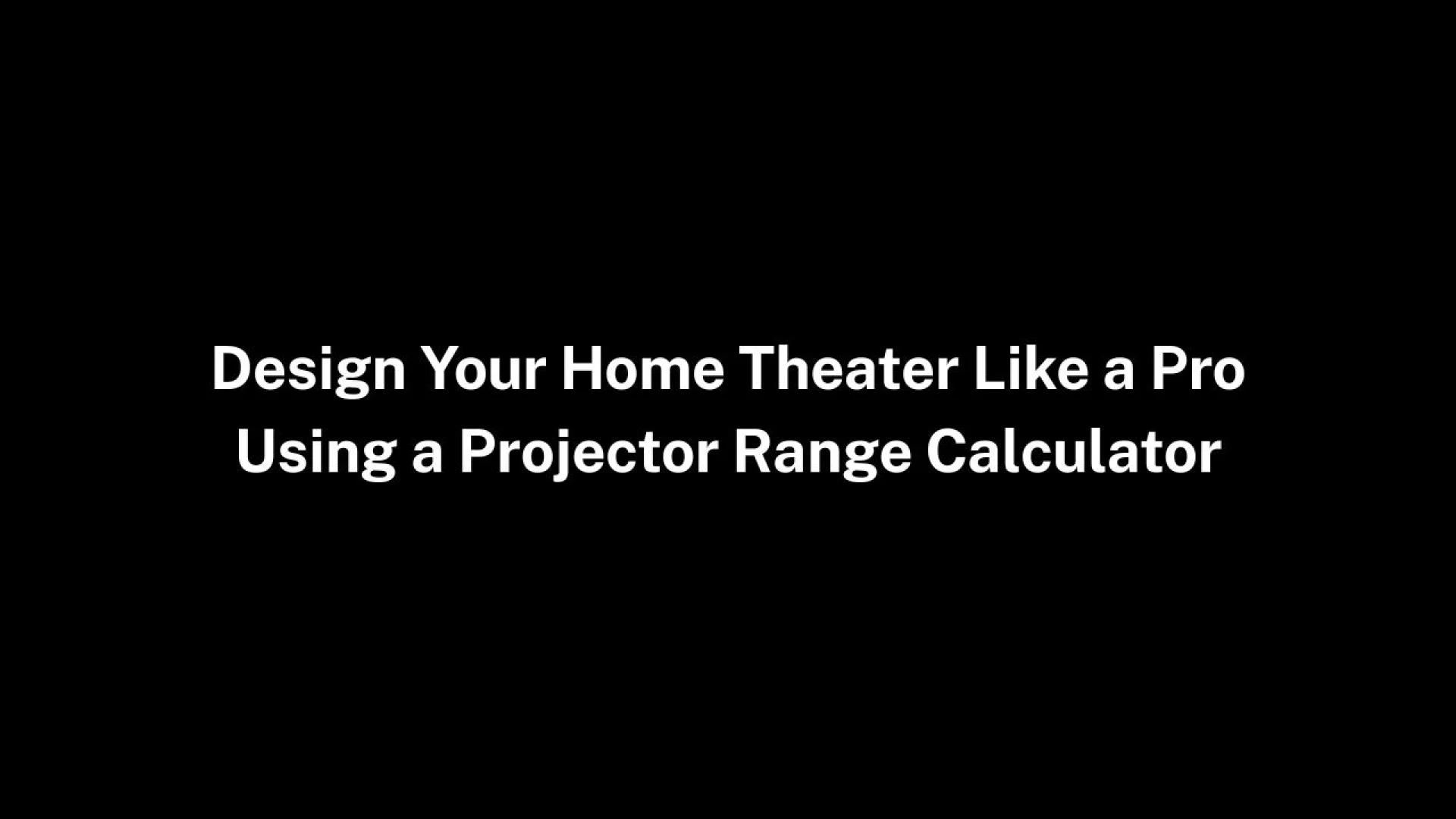 Design Your Home Theater Like a Pro Using a Projector Range Calculator