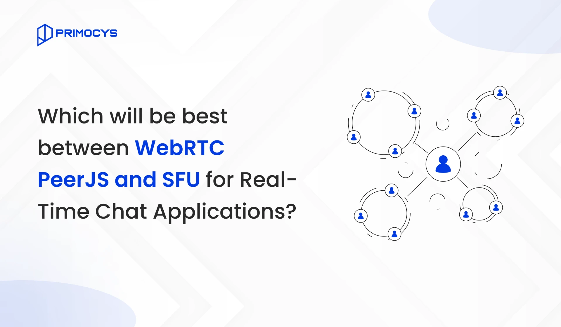 WebRTC PeerJS vs. SFU: Choosing the Best for Your Real Time Chat App