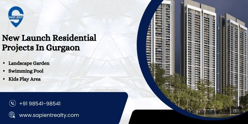 Discover New Launch Residential Projects in Gurgaon with Sapient Realty