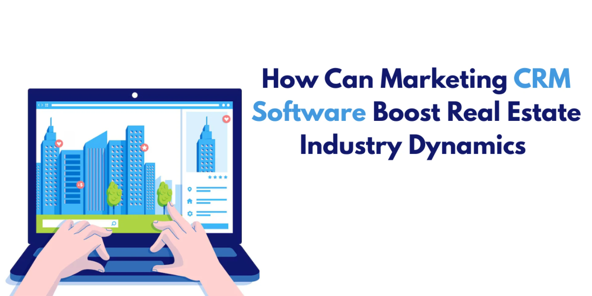 How Can Marketing CRM Software Boost Real Estate Industry Dynamics 