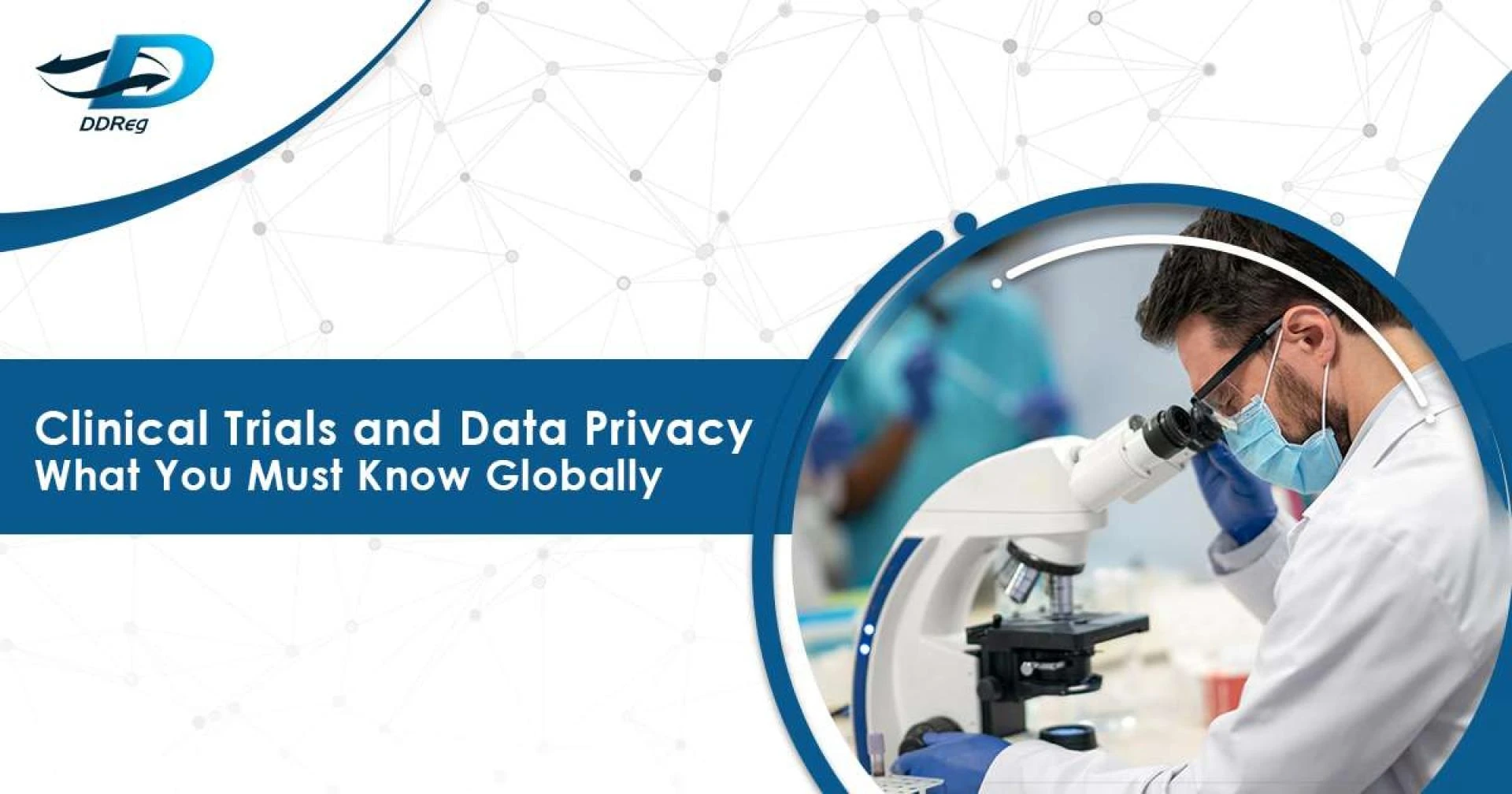 Data Privacy Regulations in Global Clinical Trials: What You Need to Know 